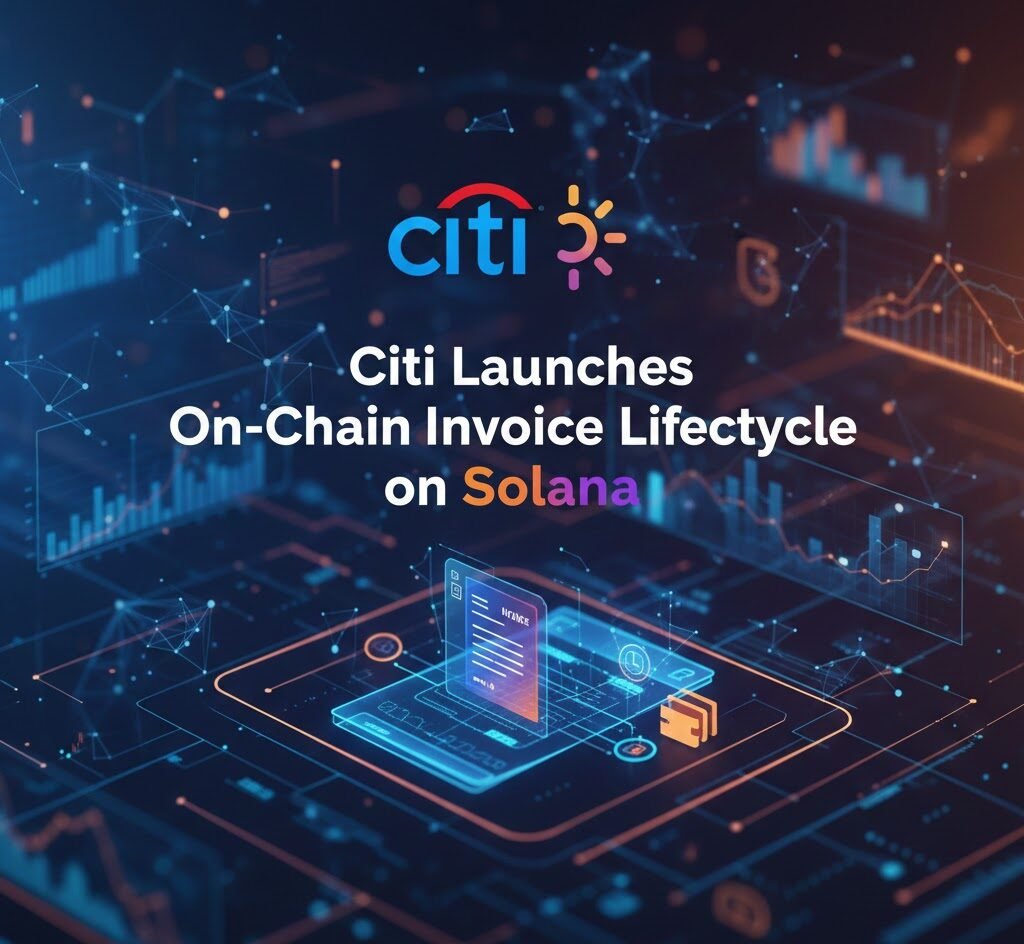 Citi Launches On-Chain Invoice Lifecycle on Solana